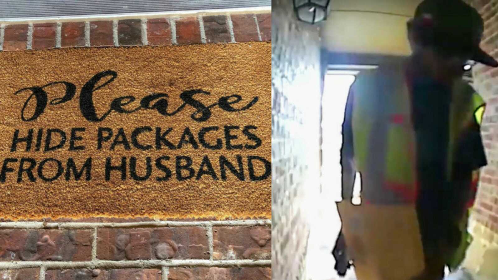 delivery man seeing doormat stating "please hide packages from husband"